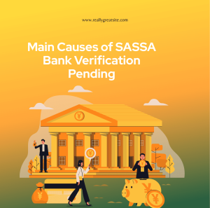 Main Causes of SASSA Bank Verification Pending